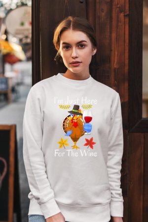 Turkey Iu2019m Just Here For The Wine Thanksgiving Day Sweatshirt