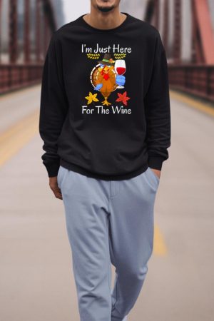 Turkey Iu2019m Just Here For The Wine Thanksgiving Day Sweatshirt