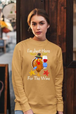 Turkey Iu2019m Just Here For The Wine Thanksgiving Day Sweatshirt