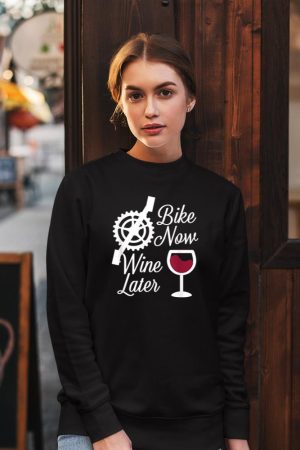 Bike Now Wine Later - Funny Biker Sweatshirt