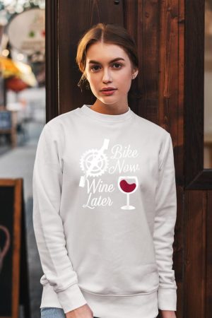 Bike Now Wine Later - Funny Biker Sweatshirt