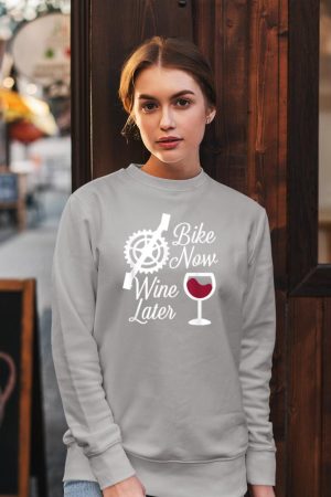 Bike Now Wine Later - Funny Biker Sweatshirt
