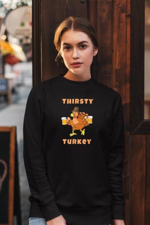 Thirsty Turkey Funny Beer Thanksgiving Drinking T-Shirt Sweatshirt