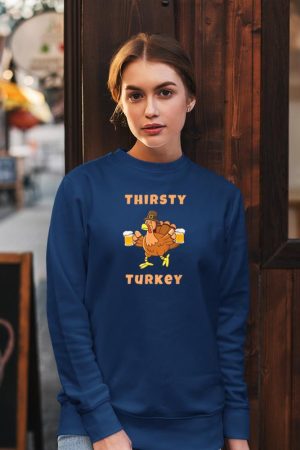 Thirsty Turkey Funny Beer Thanksgiving Drinking T-Shirt Sweatshirt