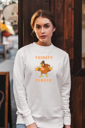 Thirsty Turkey Funny Beer Thanksgiving Drinking T-Shirt Sweatshirt