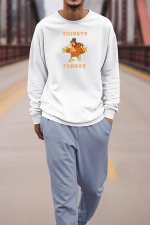 Thirsty Turkey Funny Beer Thanksgiving Drinking T-Shirt Sweatshirt