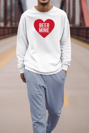 Beer Mine for Beer Drinkers Funny Valentine's Day Sweatshirt