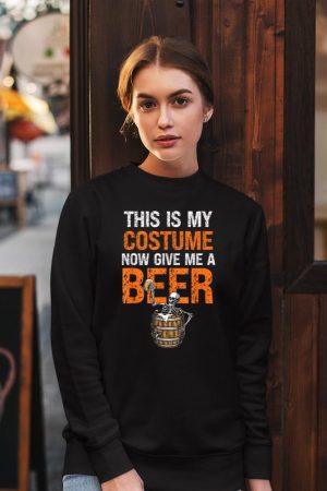 This Is My Costume Now Give Me A Beer Funny Halloween Sweatshirt
