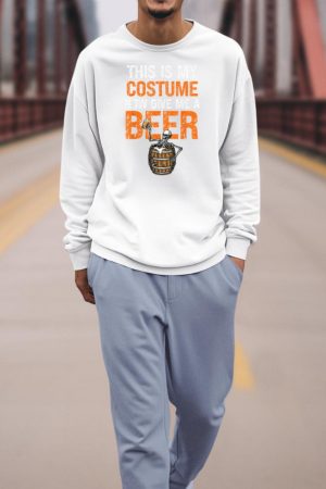 This Is My Costume Now Give Me A Beer Funny Halloween Sweatshirt