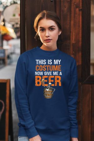 This Is My Costume Now Give Me A Beer Funny Halloween Sweatshirt