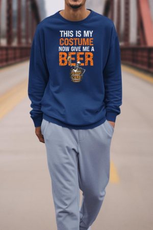 This Is My Costume Now Give Me A Beer Funny Halloween Sweatshirt