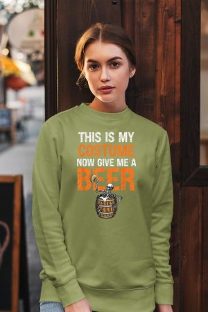 This Is My Costume Now Give Me A Beer Funny Halloween Sweatshirt