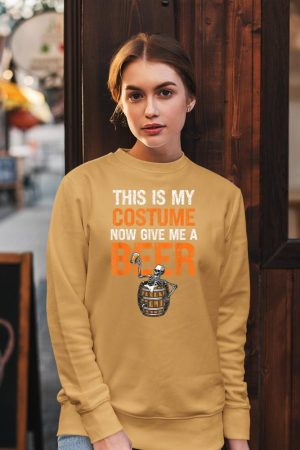 This Is My Costume Now Give Me A Beer Funny Halloween Sweatshirt
