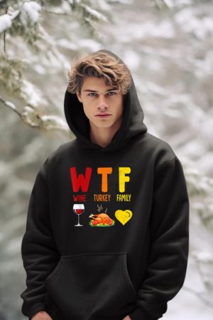 W.T.F Wine Turkey Family Funny Fall Autumn Thanksgiving Day Hoodie