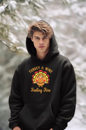 Turkey & Wine Feeling Fine Funny Thanksgiving T Shirt Hoodie