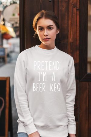 Pretend I'm A Beer Keg Costume Halloween Lazy Quick Sweatshirt