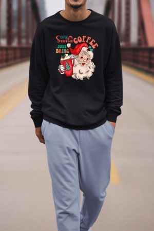 Funny Graphic Dear Santa Just Bring Coffee Happy Christmas Sweatshirt