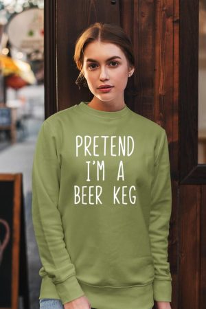 Pretend I'm A Beer Keg Costume Halloween Lazy Quick Sweatshirt