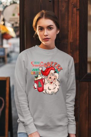 Funny Graphic Dear Santa Just Bring Coffee Happy Christmas Sweatshirt