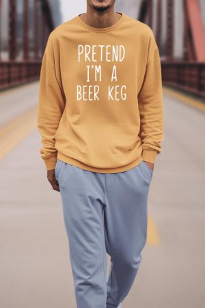 Pretend I'm A Beer Keg Costume Halloween Lazy Quick Sweatshirt