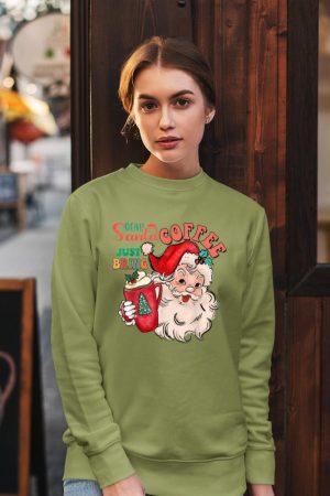 Funny Graphic Dear Santa Just Bring Coffee Happy Christmas Sweatshirt