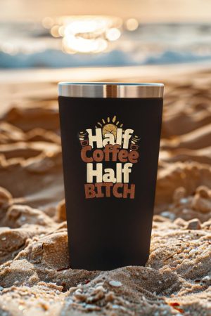 Half Coffee Half Bitch Funny Morning Coffee Drinkers Tumbler