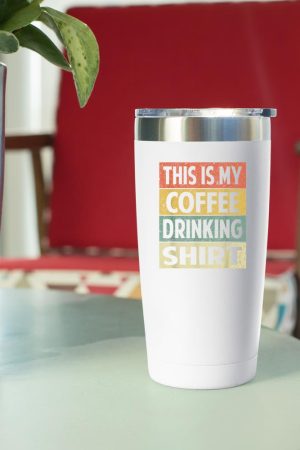 Funny This is My Coffee Drinking Shirt Cute Caffeine Lover Tumbler