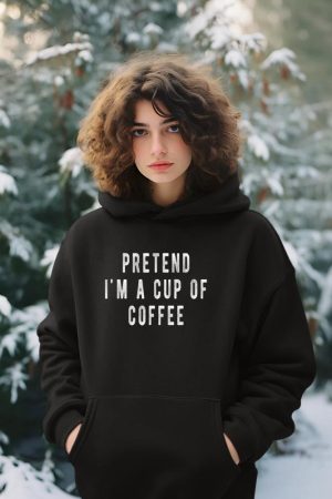 Pretend im a cup of Coffee Shirt Halloween Costume Coffee Hoodie