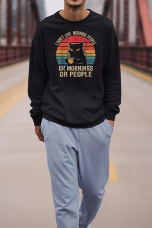 I Don't Like Morning People Or Mornings Or People Retro Cat Sweatshirt