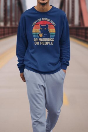 I Don't Like Morning People Or Mornings Or People Retro Cat Sweatshirt