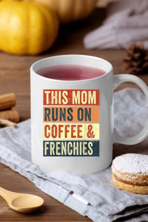 Women This Mom Runs On Coffee And Frenchies Dog Lover Mama Mug
