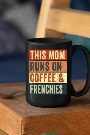 Women This Mom Runs On Coffee And Frenchies Dog Lover Mama Mug