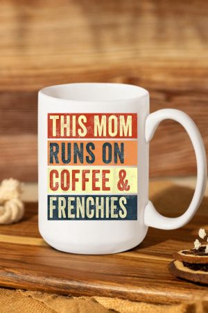 Women This Mom Runs On Coffee And Frenchies Dog Lover Mama Mug