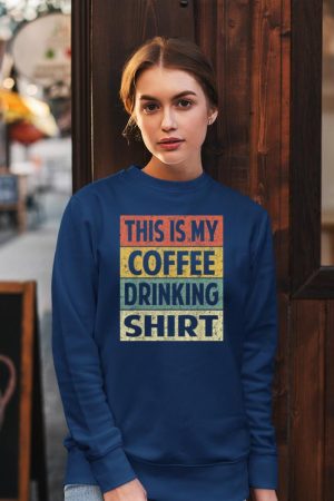 Funny This is My Coffee Drinking Shirt Cute Caffeine Lover Sweatshirt
