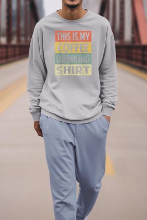 Funny This is My Coffee Drinking Shirt Cute Caffeine Lover Sweatshirt