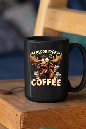 My Blood Type is Coffee Funny Moose Coffee Lover Mug