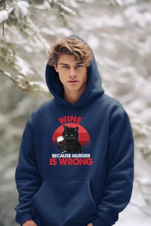 Sarcastic Cat Wine Because Murder Is Wrong Drinking Lovers Hoodie