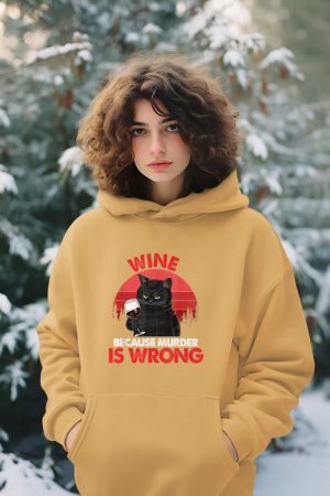 Sarcastic Cat Wine Because Murder Is Wrong Drinking Lovers Hoodie