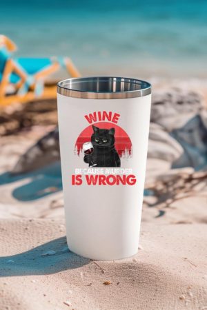 Sarcastic Cat Wine Because Murder Is Wrong Drinking Lovers Tumbler