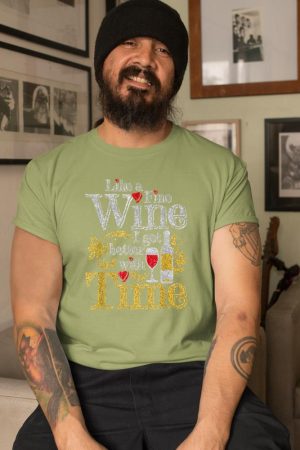 Like A Fine Wine I Get Better With Time Drinking Wine T-Shirt