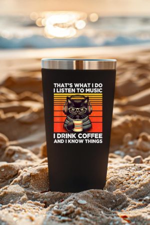 That's What I Do I Listen To Music I Drink Coffee Funny Cat Tumbler