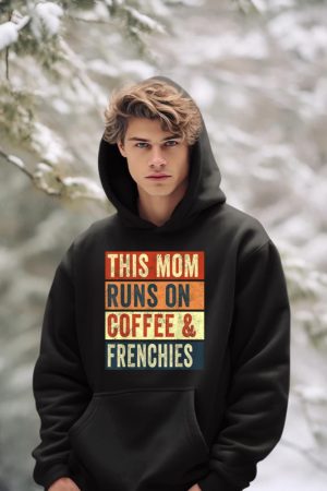 Women This Mom Runs On Coffee And Frenchies Dog Lover Mama Hoodie
