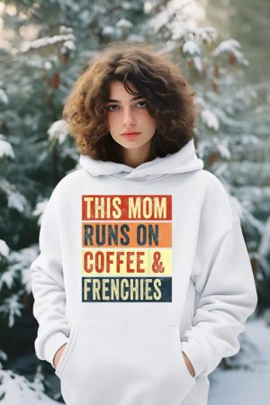 Women This Mom Runs On Coffee And Frenchies Dog Lover Mama Hoodie