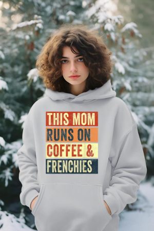 Women This Mom Runs On Coffee And Frenchies Dog Lover Mama Hoodie