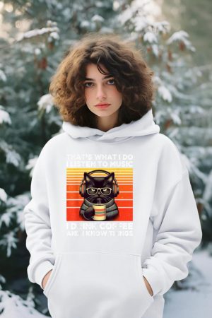 That's What I Do I Listen To Music I Drink Coffee Funny Cat Hoodie