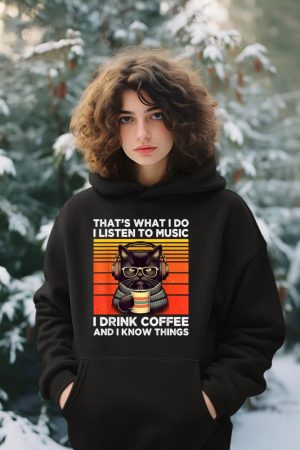 That's What I Do I Listen To Music I Drink Coffee Funny Cat Hoodie