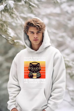 That's What I Do I Listen To Music I Drink Coffee Funny Cat Hoodie