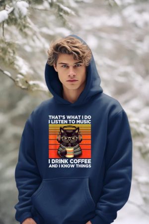 That's What I Do I Listen To Music I Drink Coffee Funny Cat Hoodie