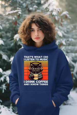 That's What I Do I Listen To Music I Drink Coffee Funny Cat Hoodie