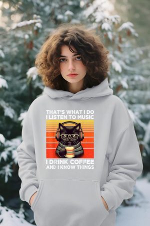 That's What I Do I Listen To Music I Drink Coffee Funny Cat Hoodie